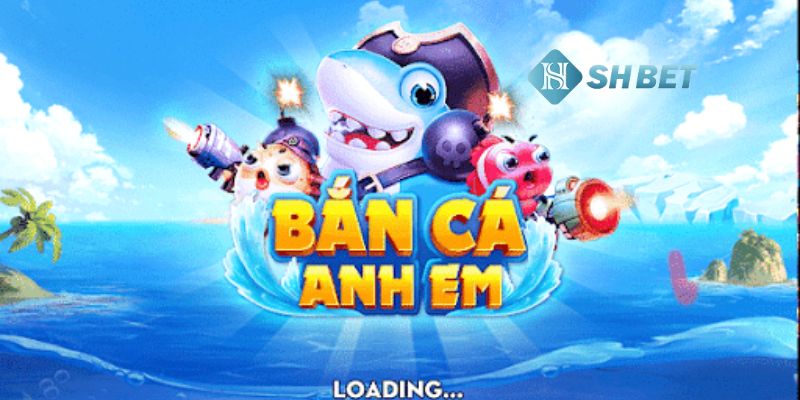 bắn cá anh em