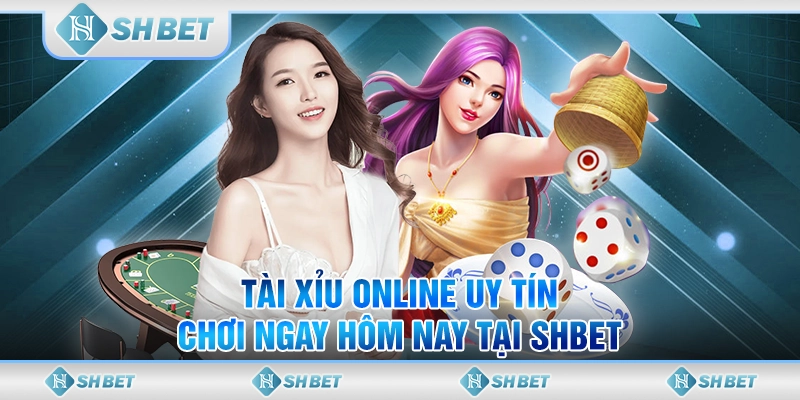 Tài Xỉu Online Uy Tín - Chơi Ngay Hôm Nay Tại SHBET