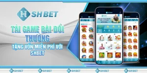 Tải Game Bài Đổi Thưởng Tặng Vốn Miễn Phí Với SHBET