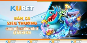 Bắn Cá Siêu Thưởng: Game Đổi Thưởng Với Tỷ Lệ Ăn Xu Cao